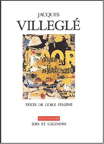 Jacques Villeglé by Odile Felgine, Jacques Mahé de La Villeglé