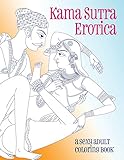 Kama Sutra Erotica: A Sexy Adult Coloring Book by 