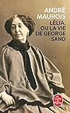 Lelia Ou La Vie de George Sand (Ldp Litterature) (French Edition) by 