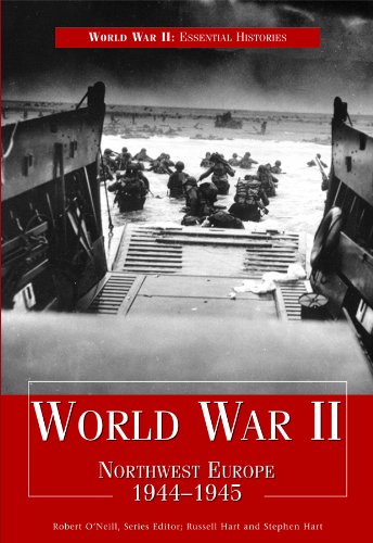 World War II: Northwest Europe 1944-1945 (World War II: Essential Histories)