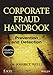 Corporate Fraud Handbook: Prevention and Detection