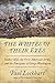 The Whites of Their Eyes: Bunker Hill, the First American Army, and the Emergence of George Washington