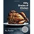 Fifty Shades of Chicken: A Parody in a Cookbook