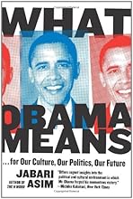What Obama Means: ...for Our Culture, Our Politics, Our Future