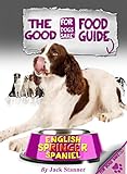 The English Springer Spaniel Good Food Guide by Jack Stanner