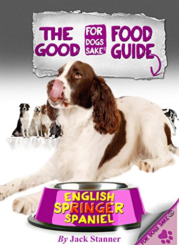 The English Springer Spaniel Good Food Guide by Jack Stanner