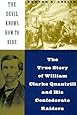 The Devil Knows How To Ride: The True Story Of William Clarke Quantril And His Confederate Raiders