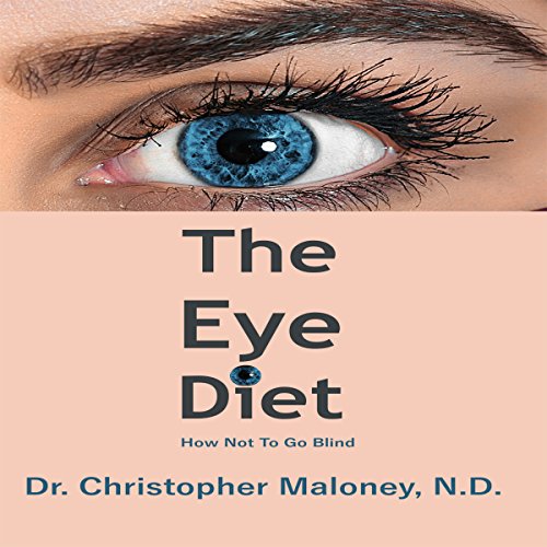 [B.E.S.T] The Eye Diet: How Not to Go Blind [R.A.R]
