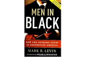 Men in Black: How the Supreme Court Is Destroying America by Mark R. Levin (2005-02-07)