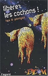 Libérez les cochons !