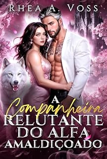 Livro A Companheira Relutante do Alfa Amaldiçoado: Um Amor Proibido Casamento por Conveniência com Diferença de Idade Romance Humana-Shifter (Ecos do Selvagem Livro 5)