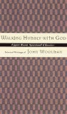 Walking Humbly With God: Selected Writings of John Woolman (Upper Room Spiritual Classics. Series 3) by 