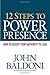 12 Steps to Power Presence: How to Exert Your Authority to Lead - Book by John Baldoni