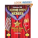 Marine Corps Heroes: Silver Star (China 1947 &amp; Korea) (Volume 7)