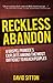 Reckless Abandon: A Gospel Pioneer's Exploits Among the Most Difficult to Reach Peoples, Second Edition