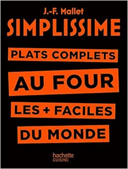 Simplissime - Plats complets au four: Plat complets au four les + faciles du monde Livres,Cuisine et Vins,Bases de la cuisine