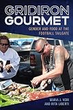 Maria Veri and Rita Liberti, "Gridiron Gourmet: Gender and Food at the Football Tailgate" (U Arkansas Press, 2019)