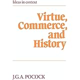 Virtue, Commerce, and History: Essays on Political Thought and History, Chiefly in the Eighteenth Century (Ideas in Context, 