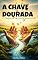 Livro A Chave Dourada: O Despertar da Mente Abundante