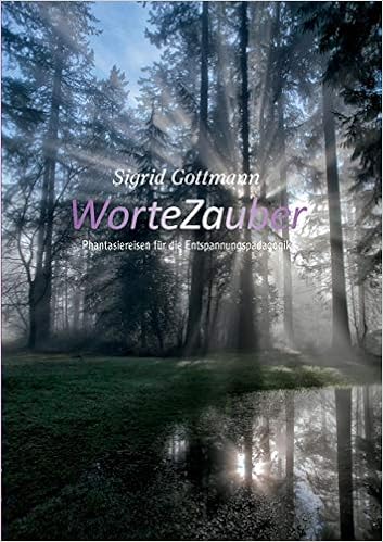 Wortezauber Phantasiereisen Fur Die Entspannungspadagogik Amazon De Gottmann Sigrid Bucher