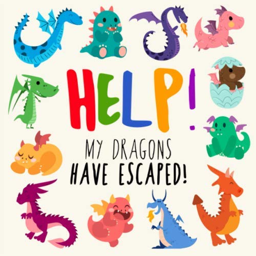 Help! My Dragons Have Escaped!: A Fun Seek and Find Book for 2-4 Year Olds - //medicalbooks.filipinodoctors.org