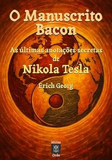 Livro O Manuscrito Bacon: As Últimas Anotações Secretas de Nikola Tesla