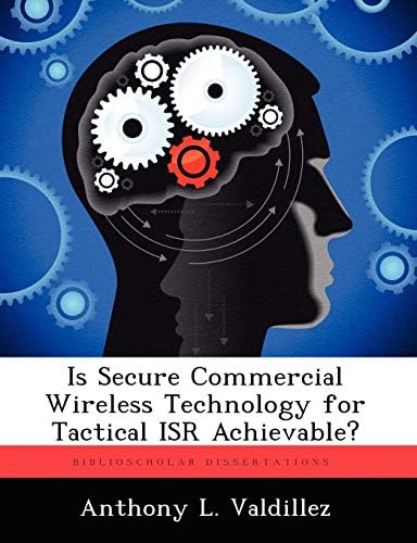 Is Secure Commercial Wireless Technology for Tactical Isr Achievable?