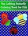 Bee Ladybug Butterfly Coloring Book for Kids: Big, simple and easy bee, ladybug and butterfly coloring book for kids, girls and toddlers. Large insect ... (Animal Coloring Books for kids) (Volume 31) by 