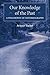 Our Knowledge of the Past: A Philosophy of Historiography by Aviezer Tucker