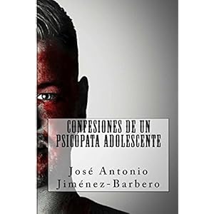 Las confesiones de un psicópata adolescente (Volume 1) (Spanish Edition)