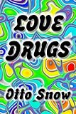 Love Drugs, Snow, Otto, 0966312864