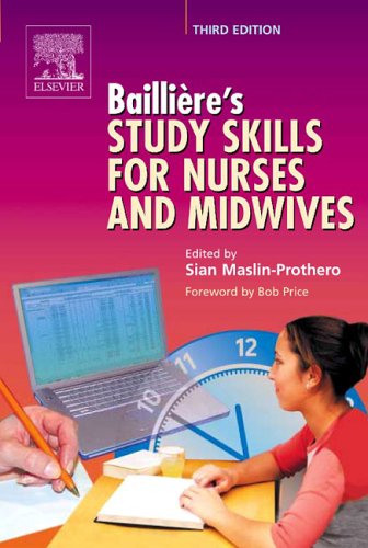 Bailliere's Study Skills for Nurses and Midwives, 3e, by Sian Maslin-Prothero RN  RM  DipN(Lond)  Cert Ed