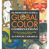 The Designer's Guide to Global Color Combinations: 750 Color Formulas in CMYK and RGB from Around the World