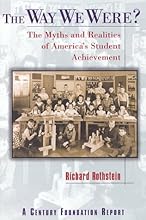 The Way We Were?: The Myths and Realities of America's Student Achievement (Century Foundation/Twentieth Century Fund Report)