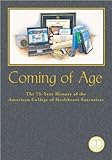 Coming of Age : The 75-Year History of the American College of Healthcare Executives, , 1567932851