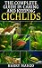 The Complete Guide in Caring and Keeping Cichlids