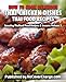 How to Cook Delicious Thai Chicken Dishes Thai Food Recipes (Amazing Thailand Food Recipes & Lessons Book 3) by Balthazar Moreno, Sadiqur  Rahman