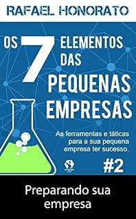 Livro Os 7 Elementos das Pequenas Empresas - Episódio 2: Preparando sua empresa