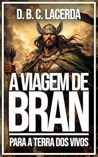 Livro A Viagem de Bran: Filho de Febal à Terra dos Vivos (Textos Medievais Irlandeses com Introdução e Notas Livro 1)