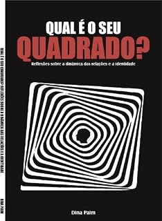 Livro QUAL É O SEU QUADRADO ?: Reflexões sobre a dinâmica das relações e a identidade
