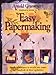 Arnold Grummer's Complete Guide to Easy Papermaking by Arnold Grummer (1999-01-01) by 