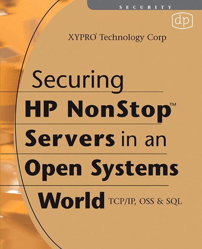 Securing HP NonStop Servers in an Open Systems World: TCP/IP, OSS and SQL by XYPRO Technology Corp