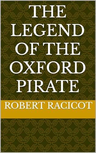The Legend of the Oxford Pirate