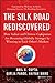 The Silk Road Rediscovered: How Indian and Chinese Companies Are Becoming Globally Stronger by Winning in Each Others Markets - Book by Anil Gupta