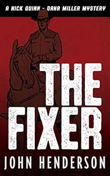 Amazon Com The Fixer A Nick Quinn Dana Miller Mystery Book 1 Ebook John Henderson Kindle