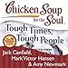 Chicken Soup for the Soul: Tough Times, Tough People: 101 Stories About Overcoming the Economic Cris by 