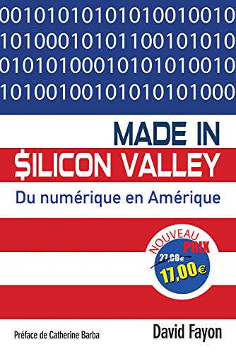 Made in Silicon Valley : Du numérique en Amérique by
