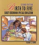 Birth to Five : Early Childhood Special Education, Bowe, Frank, 0766802361