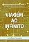 Livro Viagem ao Infinito: Quando a sabedoria da mente desafia a inteligência de humanos e máquinas