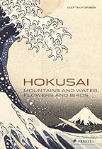 Hokusai: Mountains and Water, Flowers and Birds Hokusai: Mountains and Water, Flowers and Birds